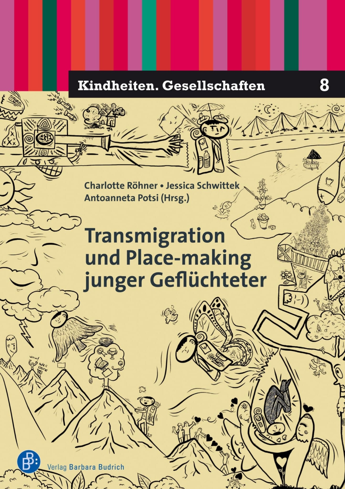 Cover of the book "Transmigration und Place-making junger Geflüchteter", number 8 in the series "Kindheiten Gesellschaften" from Verlag Barbara Budrich, edited by Charlotte Röhner, Jessica Schwittek, and Antoanneta Potsi. The backround is a series of line drawings illustrating various aspects of transmigration and being a refugee